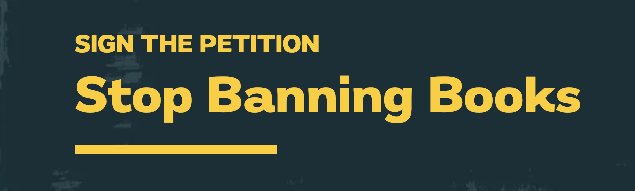 SIGN THE PETITION: Stop Banning Books